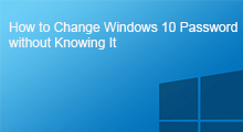 change Windows 10 password without knowing it