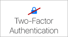 Turn off Two-factor Authentication