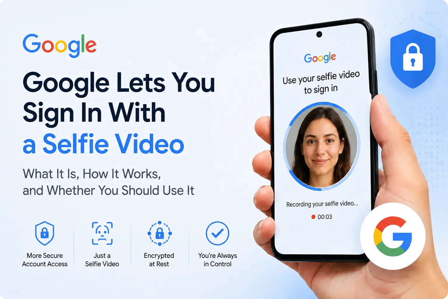 Google selfie video sign-in overview showing security, encryption, and user control
