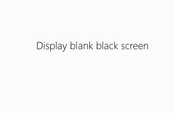 Display blank black screen