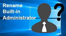 rename built-in administrator account in Windows 10