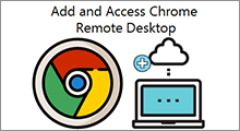 add and access chrome remote desktop