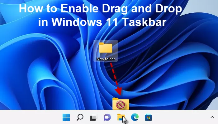 Enable Drag and Drop in Windows 11 Taskbar