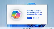 How to Enable or Disable Copilot on Windows 11 23H2