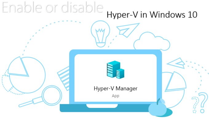 Enable Hyper-V in Windows 10