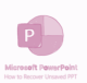 how to recover unsaved ppt